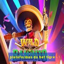 plataformas da bet tigre